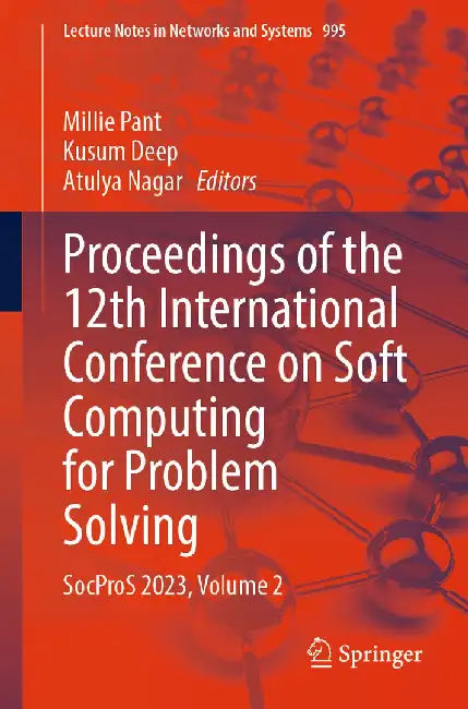 Proceedings of the 12th International Conference on Soft Computing for Problem Solving: Socpros 2023, Volume 2 by Millie Pant