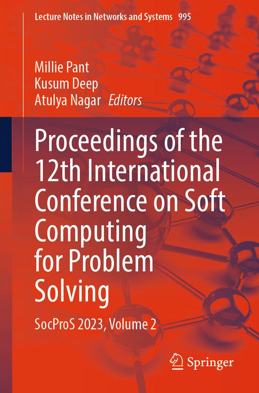 Proceedings of the 12th International Conference on Soft Computing for Problem Solving: Socpros 2023, Volume 2 by Millie Pant