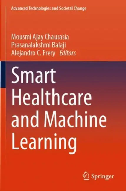Smart Healthcare and Machine Learning by Mousmi Ajay Chaurasia