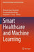 Smart Healthcare and Machine Learning by Mousmi Ajay Chaurasia