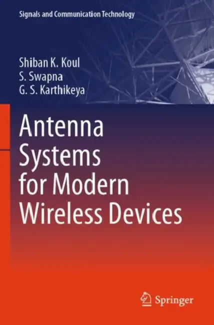 Antenna Systems for Modern Wireless Devices by Shiban K. Koul
