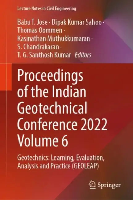 Proceedings of the Indian Geotechnical Conference: Geotechnics: Learning, Evaluation, Analysis and Practice (GEOLEAP) by Babu T. Jose