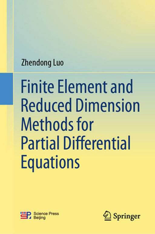 Finite Element and Reduced Dimension Methods for Partial Differential Equations by Zhendong Luo
