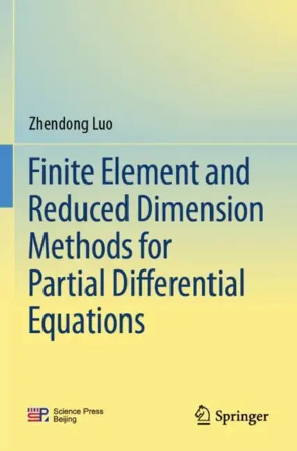 Finite Element and Reduced Dimension Methods for Partial Differential Equations by Zhendong Luo