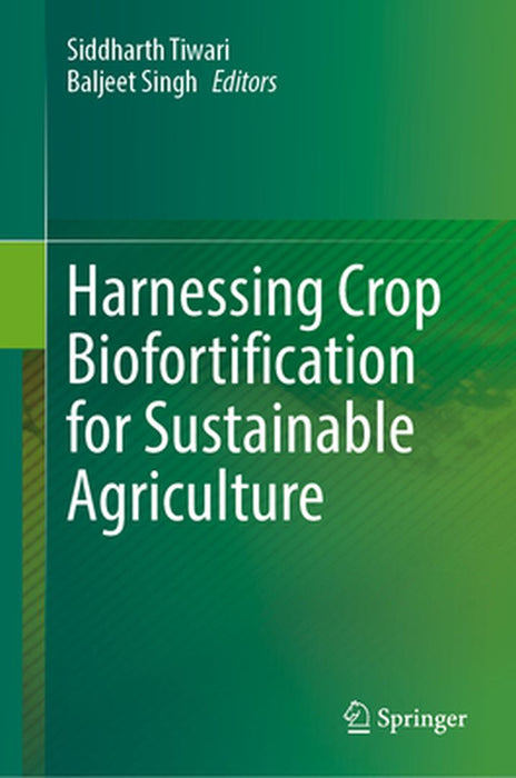 Harnessing Crop Biofortification for Sustainable Agriculture by Siddharth Tiwari