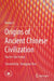 Origins of Ancient Chinese Civilization: The Pre-qin Period by Xueqin Zhao Hongjuan (TRN) Li