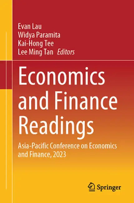 Economics and Finance Readings: Asia-Pacific Conference on Economics and Finance, 2023 by Evan Lau