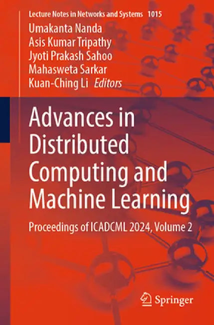 Advances in Distributed Computing and Machine Learning: Proceedings of Icadcml 2024, Volume 2 by Umakanta Nanda