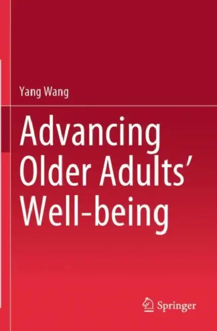 Advancing Older Adults' Well-being by Yang Wang