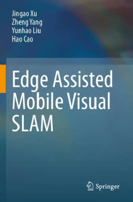 Edge Assisted Mobile Visual SLAM by Jingao Xu