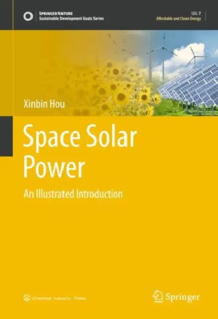 Space Solar Power: An Illustrated Introduction by Xinbin Hou