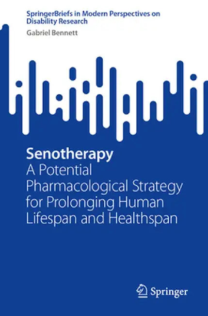 Senotherapy: A Potential Pharmacological Strategy for Prolonging Human Lifespan and Healthspan by Gabriel Bennett