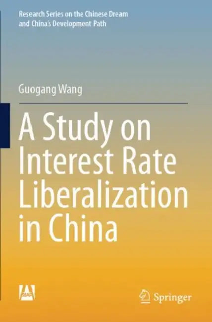 A Study On Interest Rate Liberalization In China by Guogang Wang