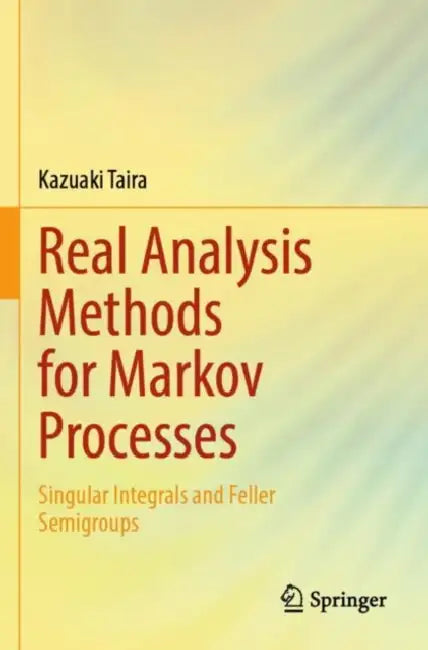 Real Analysis Methods For Markov Processes by Kazuaki Taira