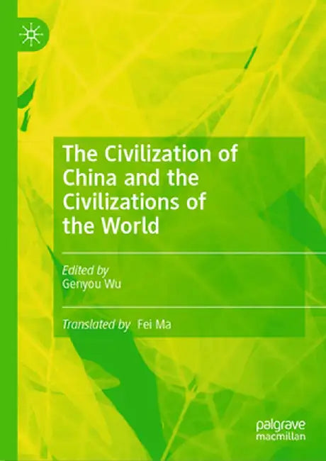 The Civilization of China and the Civilizations of the World by Genyou Wu