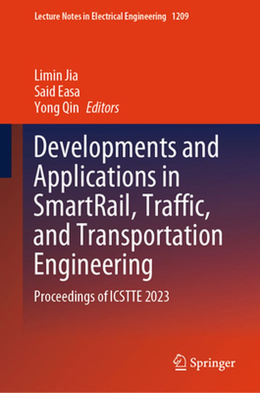Developments and Applications in Smartrail, Traffic, and Transportation Engineering: Proceedings of Icstte 2023 by Limin Jia