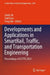 Developments and Applications in SmartRail, Traffic, and Transportation Engineering
