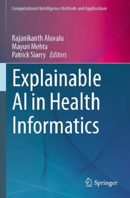 Explainable AI in Health Informatics by Rajanikanth Aluvalu