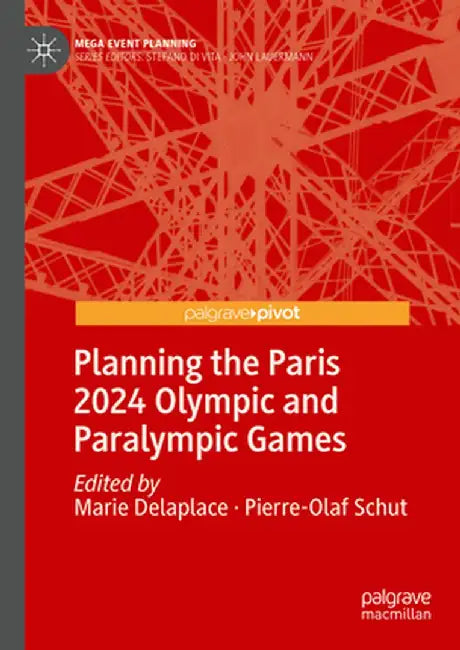 Planning the Paris 2024 Olympic and Paralympic Games by Marie Delaplace