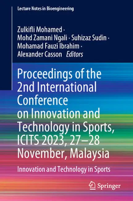 Proceedings of the 2nd International Conference on Innovation and Technology in Sports, Icits 2023, 27-28 November, Malaysia: Innovation and Technolog by Zulkifli Mohamed