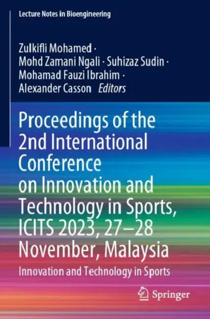 Proceedings of the 2nd International Conference on Innovation and Technology in Sports, ICITS 2023, 27–28 November, Malaysia: Innovation and Technology in Sports by Zulkifli Mohamed