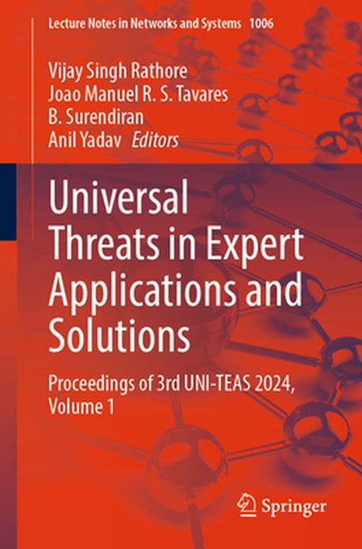 Universal Threats in Expert Applications and Solutions: Proceedings of 3rd Uni-Teas 2024, Volume 1 by Vijay Singh Rathore