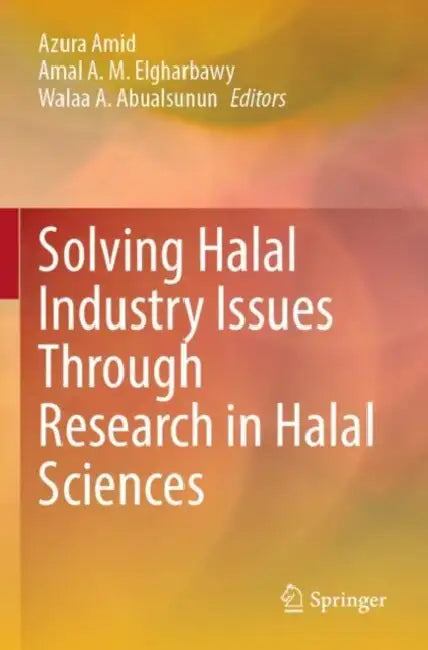 Solving Halal Industry Issues Through Research in Halal Sciences by Azura Amid