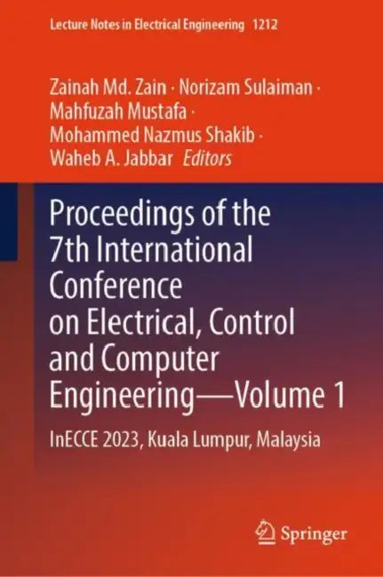 Proceedings of the 7th International Conference on Electrical, Control and Computer Engineering: InECCE 2023, Kuala Lumpur, Malaysia by Mahfuzah Mustafa