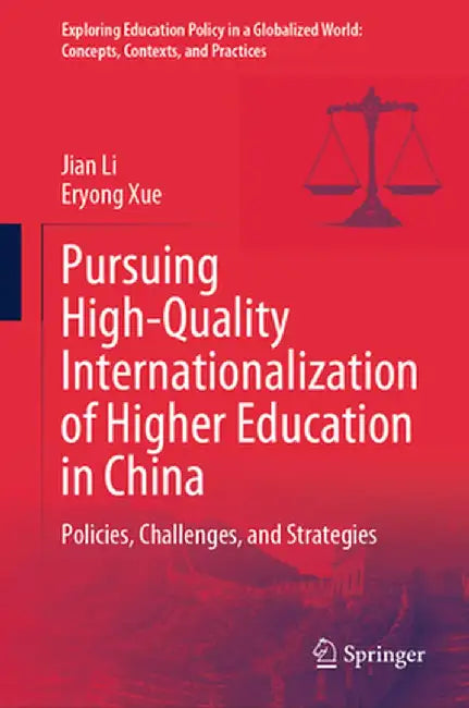 Pursuing High-Quality Internationalization of Higher Education in China: Policies, Challenges, and Strategies by Jian Li