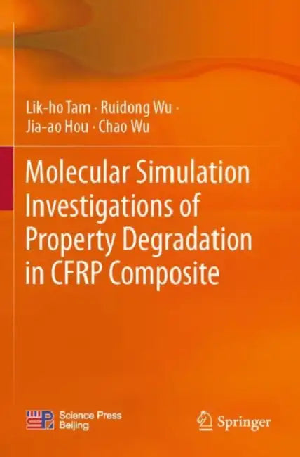 Molecular Simulation Investigations of Property Degradation in CFRP Composite by Lik-ho Tam