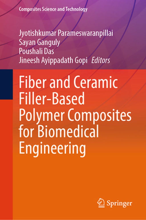 Fiber and Ceramic Filler-Based Polymer Composites for Biomedical Engineering by Jyotishkumar Parameswaranpillai