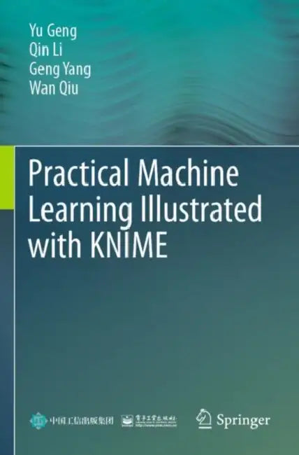 Practical Machine Learning Illustrated with KNIME by Yu Geng