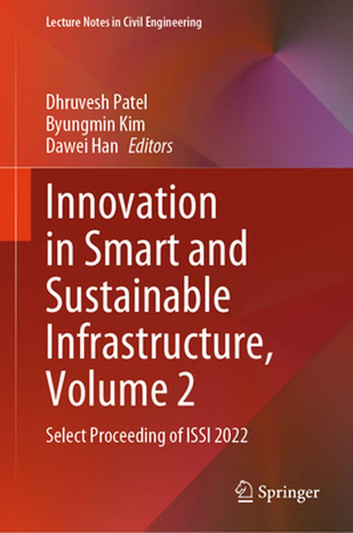 Innovation in Smart and Sustainable Infrastructure, Volume 2: Select Proceeding of Issi 2022 by Dhruvesh Patel