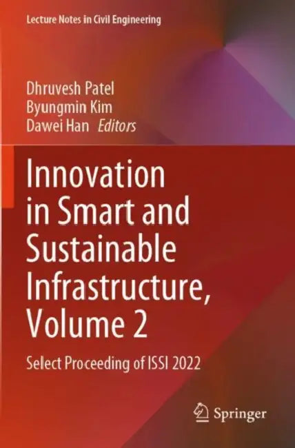 Innovation in Smart and Sustainable Infrastructure: Select Proceeding of Issi 2022 by Dhruvesh Patel
