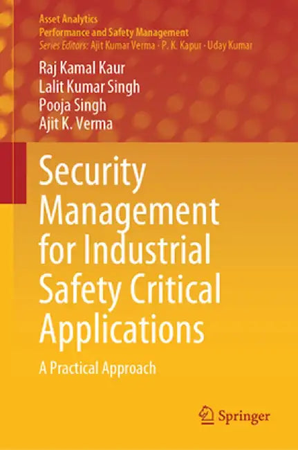 Security Management for Industrial Safety Critical Applications: A Practical Approach by Raj Kamal Kaur
