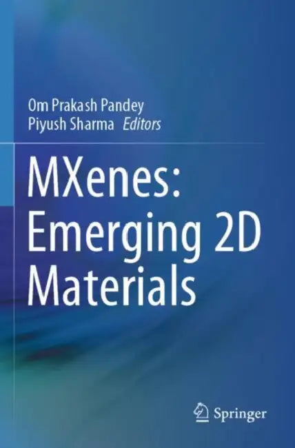 MXenes: Emerging 2D Materials by Om Prakash Pandey