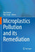 Microplastics Pollution and its Remediation by Ajay Kumar