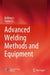 Advanced Welding Methods and Equipment by Ruifeng Li Taotao Li