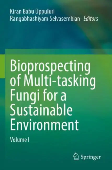 Bioprospecting of Multi-tasking Fungi for a Sustainable Environment by Kiran Babu Uppuluri