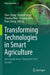 Transforming Technologies in Smart Agriculture: New Applications During the Past Decade by Zhao Zhang