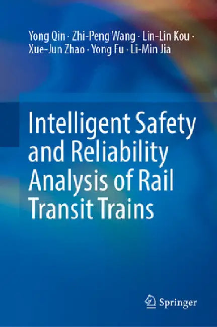 Intelligent Safety and Reliability Analysis of Rail Transit Trains by Yong Qin