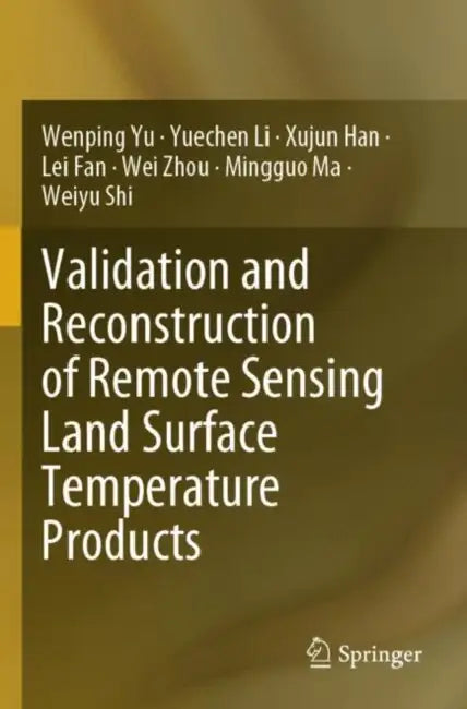 Validation and Reconstruction of Remote Sensing Land Surface Temperature Products by Wenping Yu