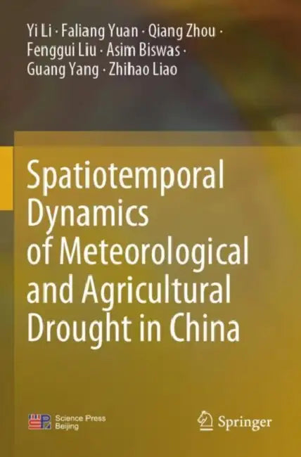 Spatiotemporal Dynamics of Meteorological and Agricultural Drought in China by Yi Li