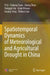 Spatiotemporal Dynamics of Meteorological and Agricultural Drought in China by Yi Li
