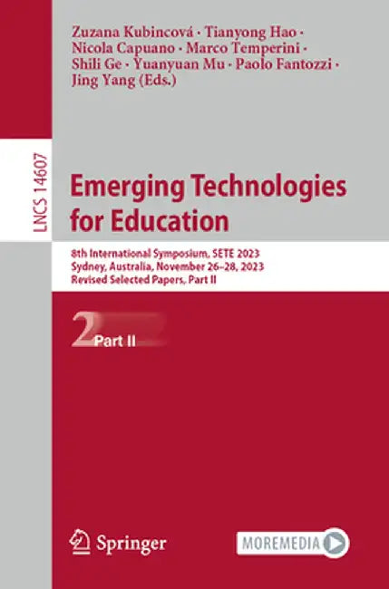 Emerging Technologies for Education: 8th International Symposium, Sete 2023, Sydney, Australia, November 26-28, 2023, Revised Selected Papers, Part II by Zuzana Kubincová