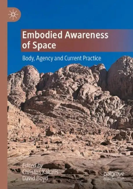 Embodied Awareness of Space: Body, Agency and Current Practice by Christos Kakalis