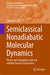 Semiclassical Nonadiabatic Molecular Dynamics: Theory and Simulation with and Without Classical Trajectories by Chaoyuan Zhu