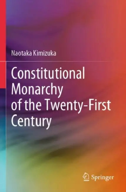 Constitutional Monarchy of the Twenty-First Century by Naotaka Kimizuka