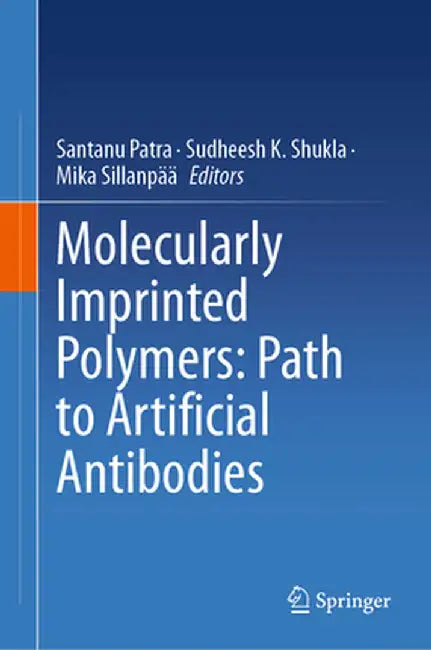 Molecularly Imprinted Polymers: Path to Artificial Antibodies by Santanu Patra