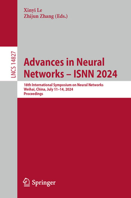 Advances in Neural Networks - Isnn 2024: 18th International Symposium on Neural Networks, Weihai, China, July 11-14, 2024, Proceedings by Xinyi Le
